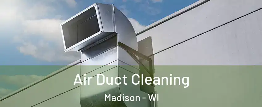  Air Duct Cleaning Madison - WI
