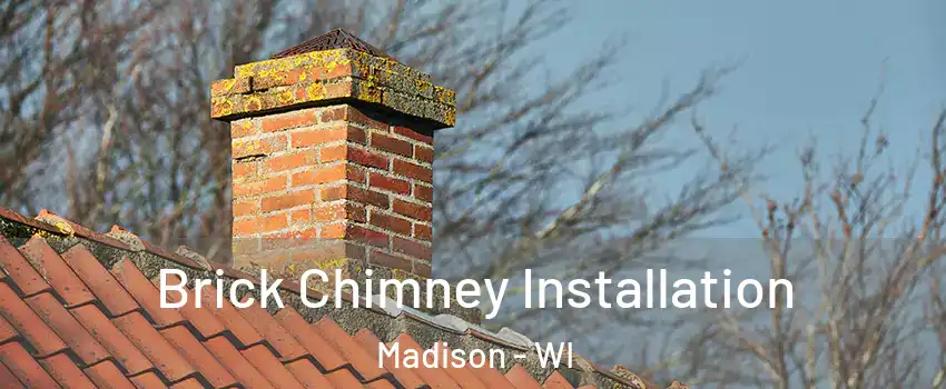  Brick Chimney Installation Madison - WI