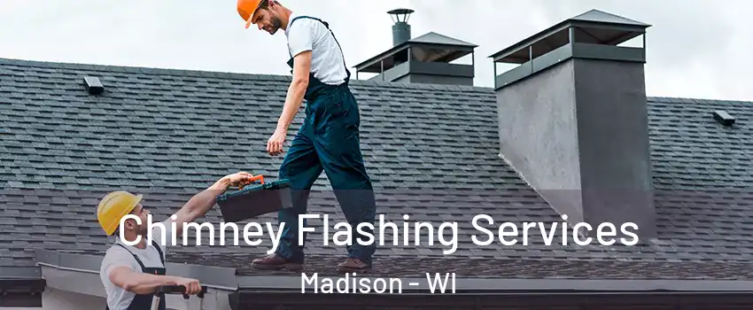  Chimney Flashing Services Madison - WI
