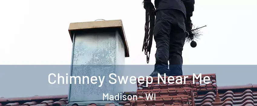  Chimney Sweep Near Me Madison - WI