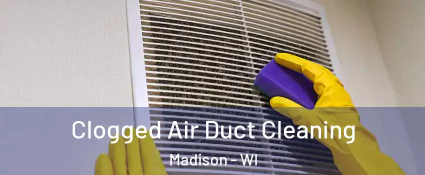  Clogged Air Duct Cleaning Madison - WI