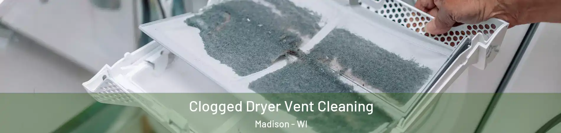  Clogged Dryer Vent Cleaning Madison - WI