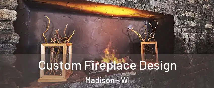  Custom Fireplace Design Madison - WI
