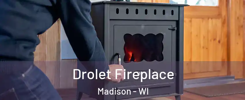  Drolet Fireplace Madison - WI