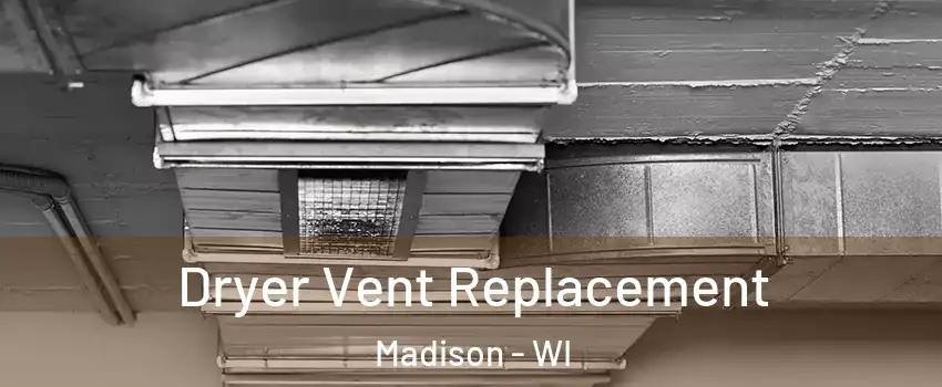  Dryer Vent Replacement Madison - WI
