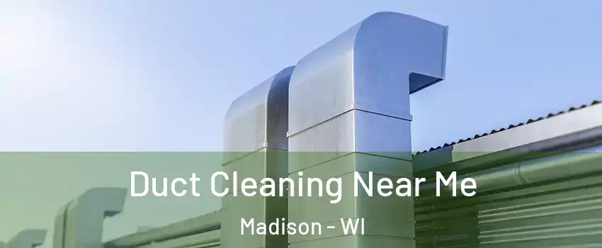  Duct Cleaning Near Me Madison - WI