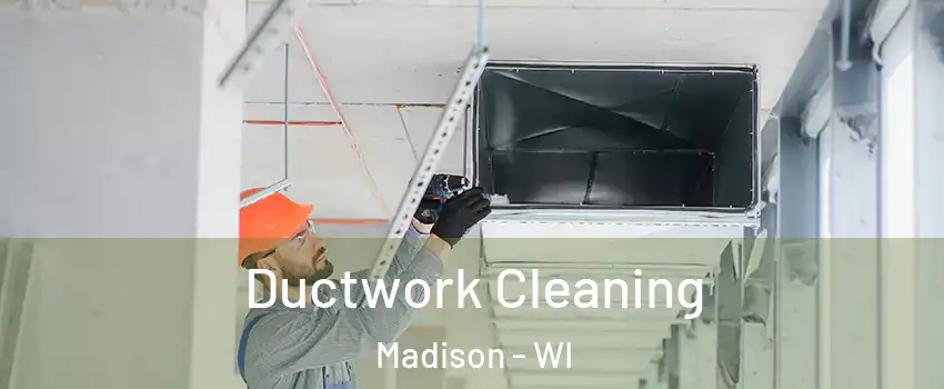  Ductwork Cleaning Madison - WI