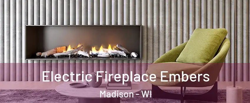  Electric Fireplace Embers Madison - WI