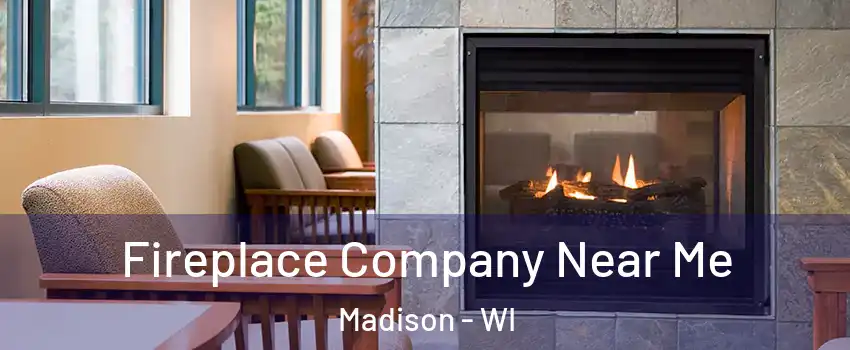 Fireplace Company Near Me Madison - WI