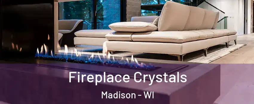  Fireplace Crystals Madison - WI