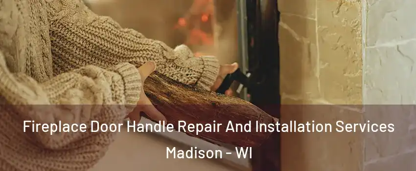  Fireplace Door Handle Repair And Installation Services Madison - WI