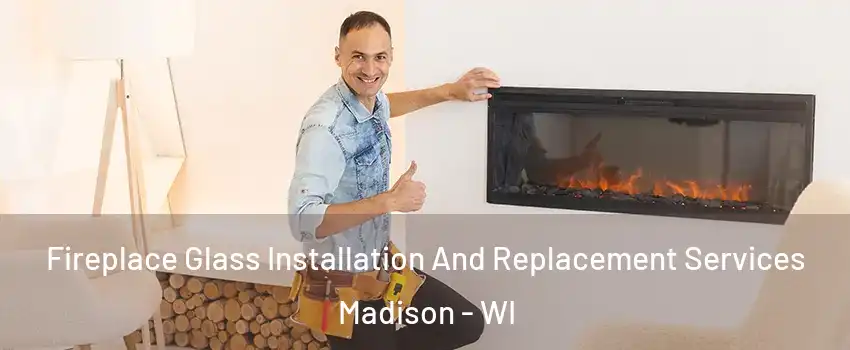  Fireplace Glass Installation And Replacement Services Madison - WI