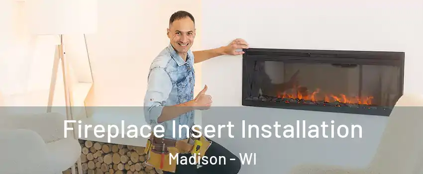  Fireplace Insert Installation Madison - WI