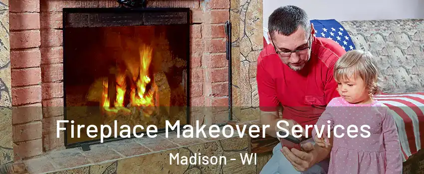  Fireplace Makeover Services Madison - WI
