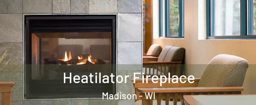  Heatilator Fireplace Madison - WI