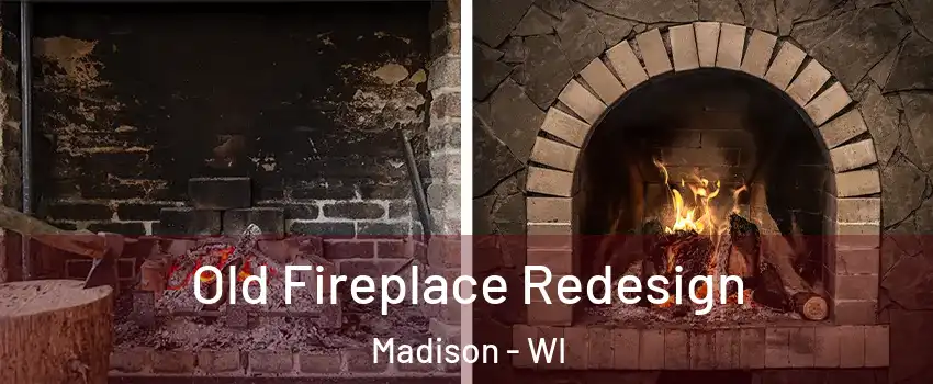  Old Fireplace Redesign Madison - WI