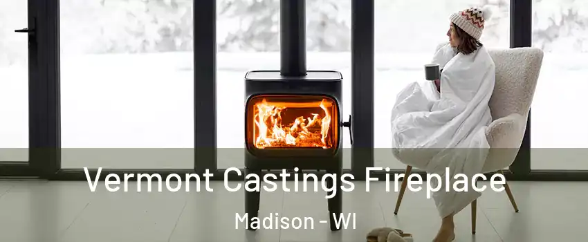  Vermont Castings Fireplace Madison - WI
