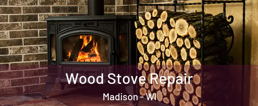  Wood Stove Repair Madison - WI